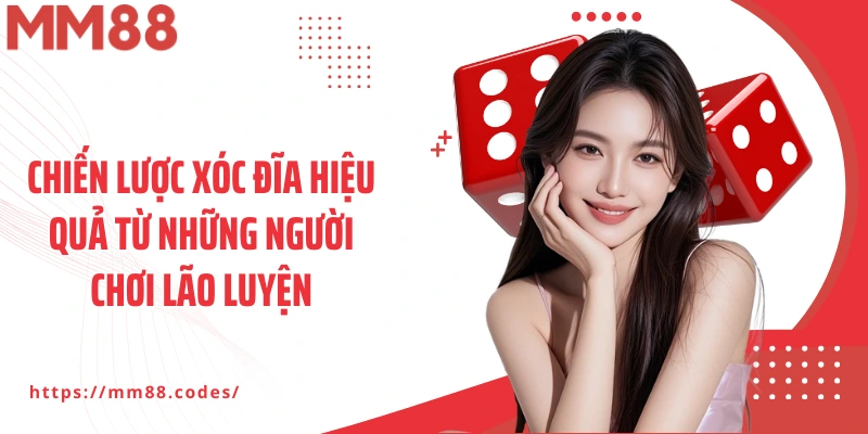 Chiến lược xóc đĩa hiệu quả từ những người chơi lão luyện