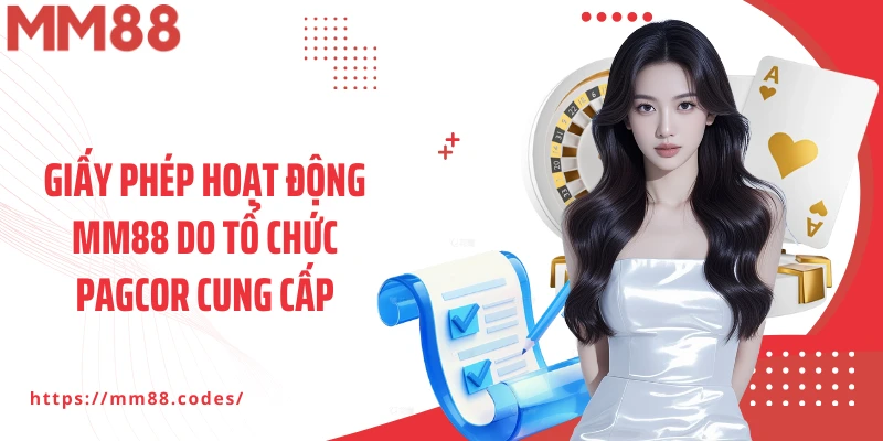 Giấy phép hoạt động MM88 do tổ chức PAGCOR cung cấp