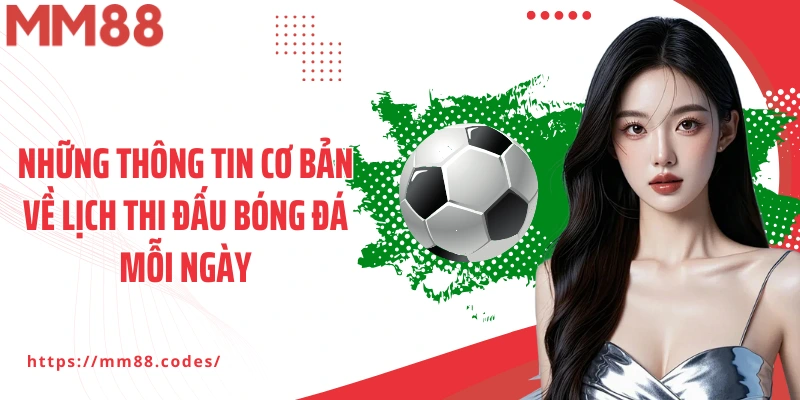 Những thông tin cơ bản về lịch thi đấu bóng đá mỗi ngày