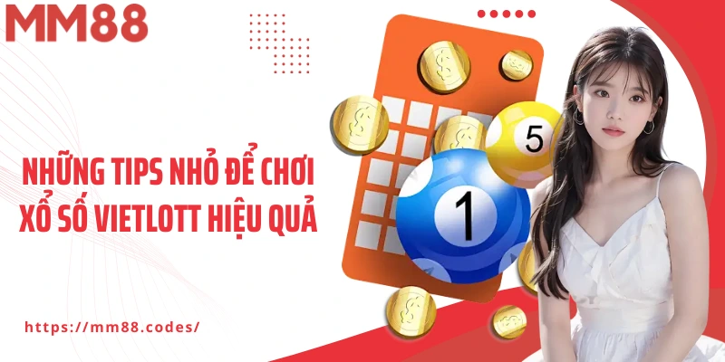 Những tips nhỏ để chơi xổ số Vietlott hiệu quả