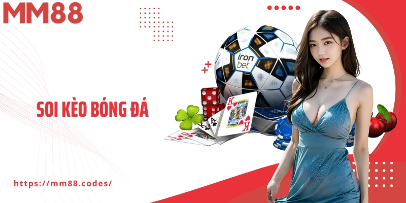 Soi Kèo Bóng Đá - Phân Tích Chuyên Sâu, Nâng Cao Tỷ Lệ Thắng