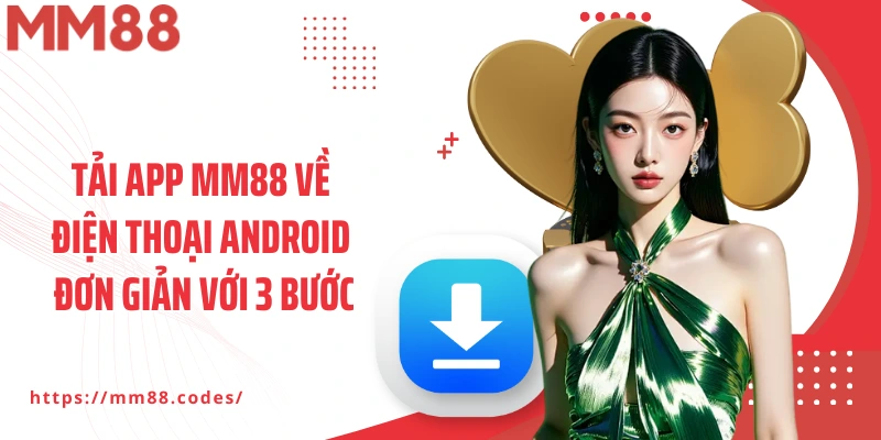Tải app MM88 về điện thoại Android đơn giản với 3 bước