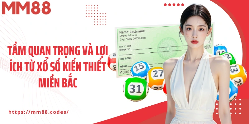 Tầm quan trọng và lợi ích từ xổ số kiến thiết miền Bắc