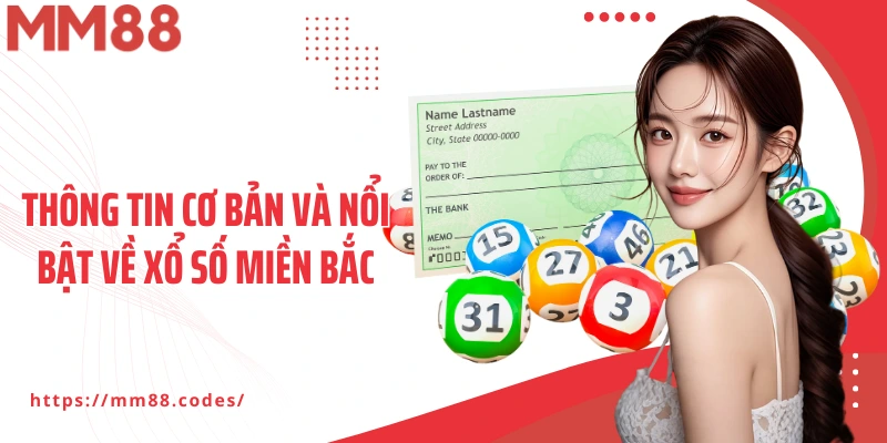 Thông tin cơ bản và nổi bật về xổ số miền Bắc