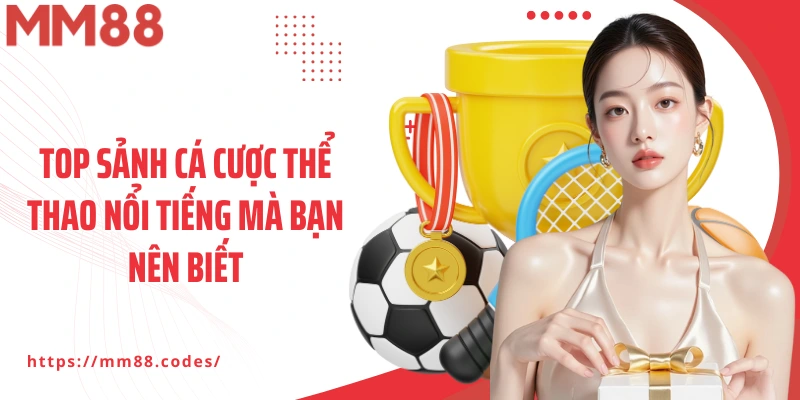 Top sảnh cá cược thể thao nổi tiếng mà bạn nên biết
