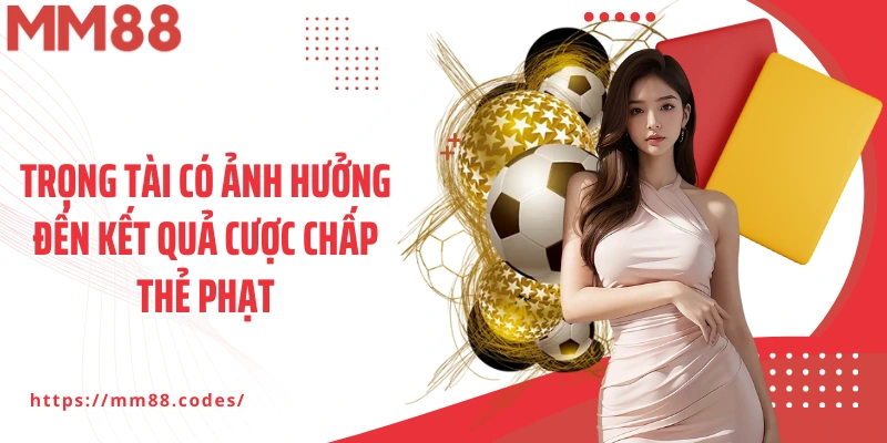 Trọng tài có ảnh hưởng đến kết quả cược chấp thẻ phạt