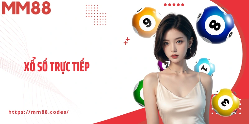 Xổ Số Trực Tiếp MM88 Update Liên Tục - Săn Lộc Lớn Tại Nhà