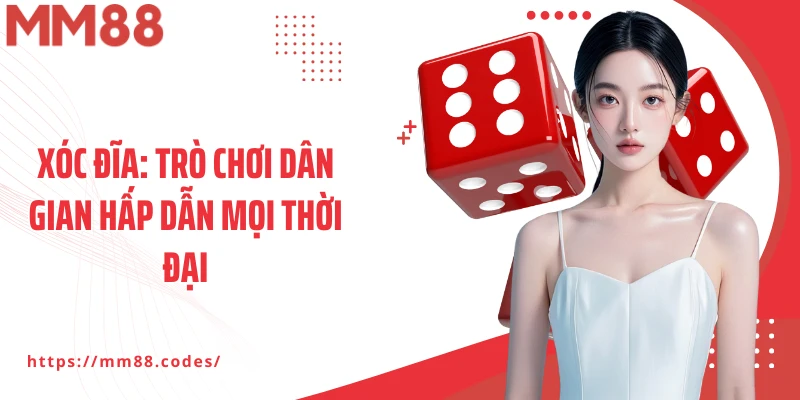 Xóc đĩa: Trò chơi dân gian hấp dẫn mọi thời đại